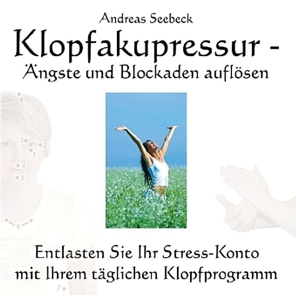 Klopfakupressur - Ängste und Blockaden auflösen,Audio-CD, Andreas Seebeck