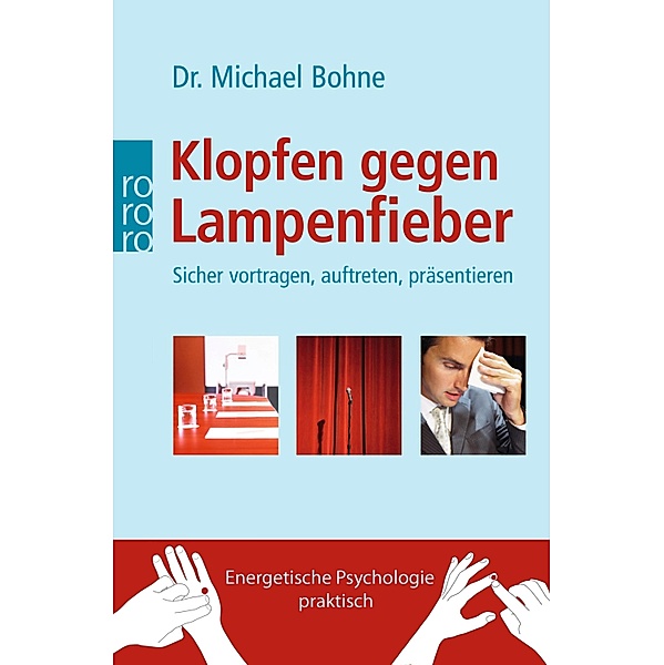 Klopfen gegen Lampenfieber / Energetische Psychologie praktisch, Michael Bohne