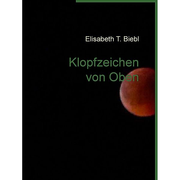 Klopfzeichen von Oben, Elisabeth T. Biebl, Tanja Ehlers