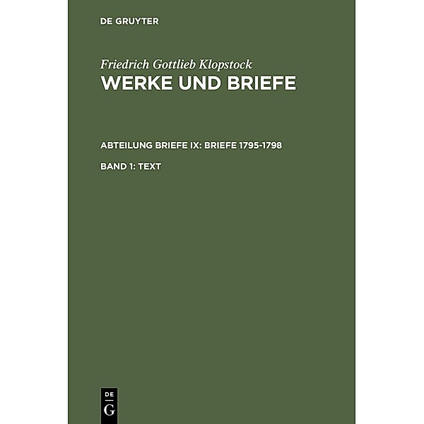 Klopstock, Friedrich Gottlieb: Werke und Briefe. Abteilung Briefe IX: Briefe 1795-1798 - Text, Friedrich Gottlieb Klopstock