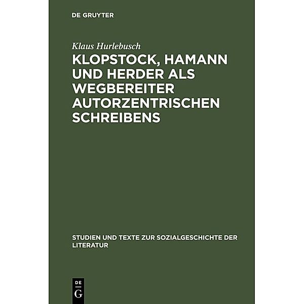 Klopstock, Hamann und Herder als Wegbereiter autorzentrischen Schreibens, Klaus Hurlebusch