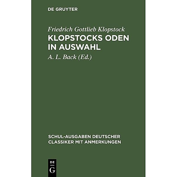 Klopstocks Oden in Auswahl / Schul-Ausgaben Deutscher Classiker mit Anmerkungen, Friedrich Gottlieb Klopstock