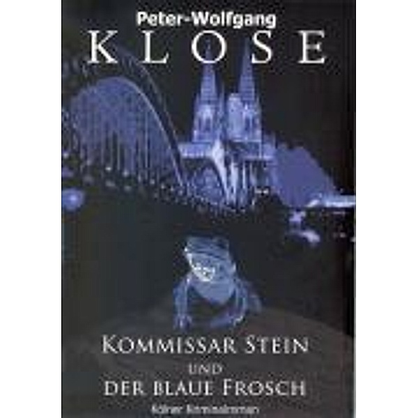 Klose, P: Kommissar Stein u.d. blaue Frosch, Peter-Wolfgang Klose