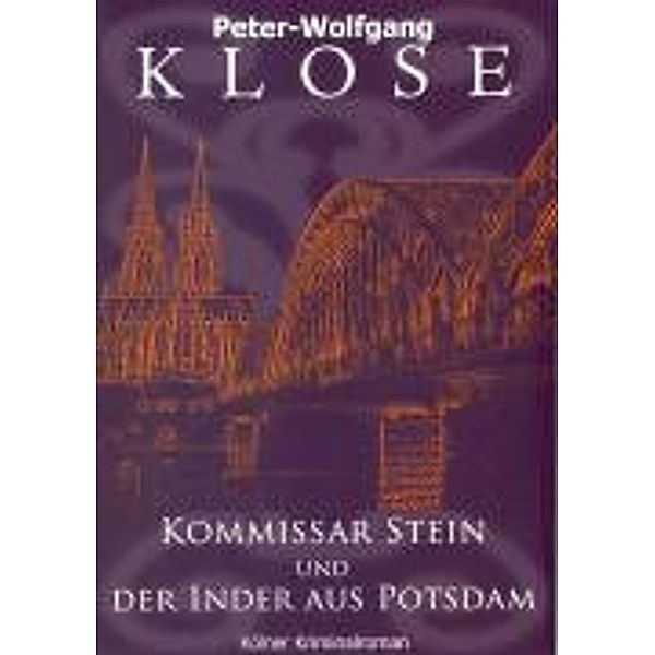 Klose, P: Kommissar Stein und der Inder aus Potsdam, Peter-Wolfgang Klose