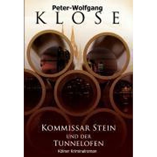 Klose, P: Kommissar Stein und der Tunnelofen, Peter-Wolfgang Klose