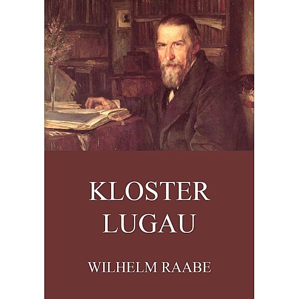 Kloster Lugau, Wilhelm Raabe