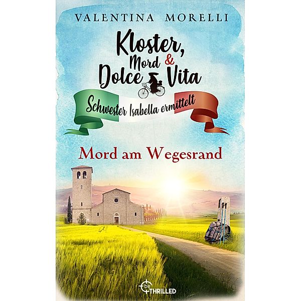 Kloster, Mord und Dolce Vita - Mord am Wegesrand / Schwester Isabella ermittelt Bd.24, Valentina Morelli