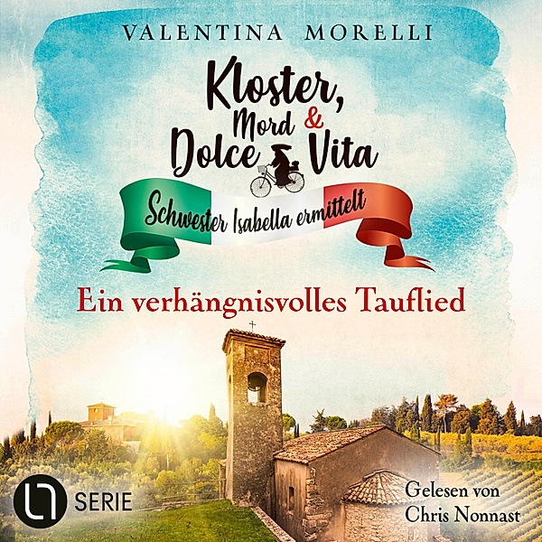 Kloster, Mord und Dolce Vita - Schwester Isabella ermittelt - 22 - Ein verhängnisvolles Tauflied, Valentina Morelli