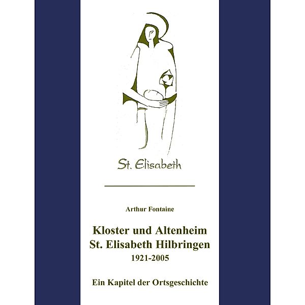 Kloster und Altenheim St. Elisabeth Hilbringen, Arthur Fontaine