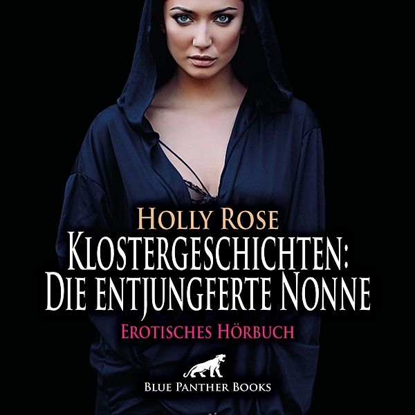 Klostergeschichten: Die entjungferte Nonne,1 Audio-CD, Holly Rose