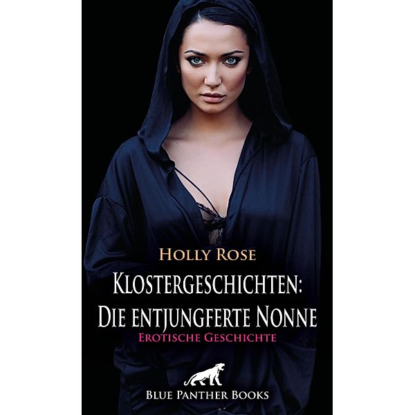Klostergeschichten: Die entjungferte Nonne | Erotische Geschichte / Love, Passion & Sex, Holly Rose