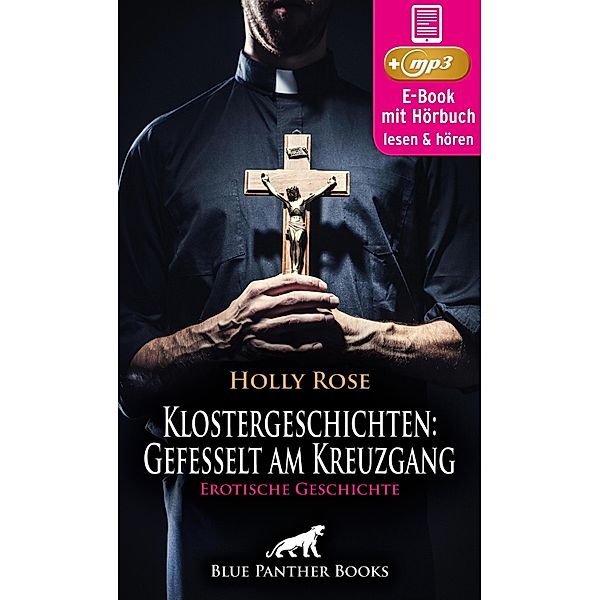 Klostergeschichten: Gefesselt am Kreuzgang | Erotische Geschichte / blue panther books Erotische Hörbücher Erotik Sex Hörbuch, Holly Rose