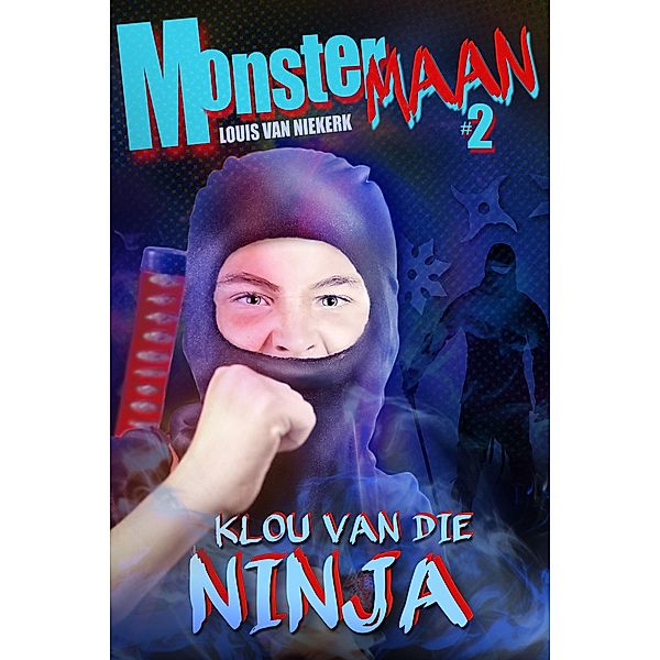 Klou van die Ninja / Monstermaan Bd.2, Louis van Niekerk