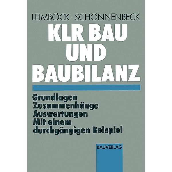 KLR Bau und Baubilanz / Schriften des Hauptverband der Deutschen Bauindustrie e.V. Bd.23, Egon Leimböck, Hermann Schönnenbeck