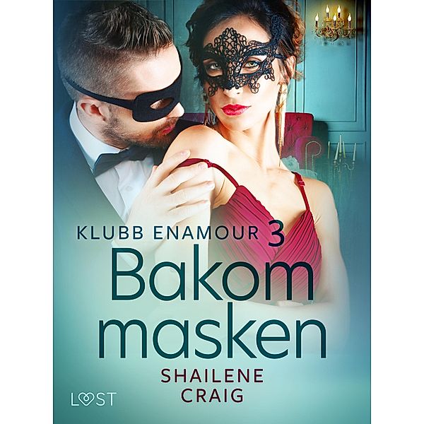 Klubb Enamour 3: Bakom masken - erotisk novell / Klubb Enamour Bd.3, Shailene Craig