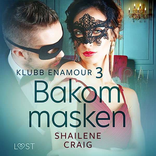 Klubb Enamour - 3 - Klubb Enamour 3: Bakom masken - erotisk novell, Shailene Craig
