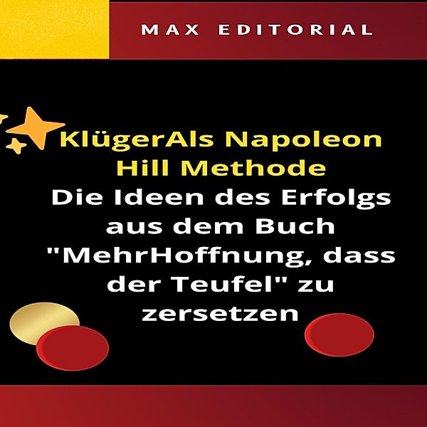 KlügerAls Napoleon Hill Methode / NAPOLEON HILL - SMARTER ALS METHODE Bd.1, Max Editorial