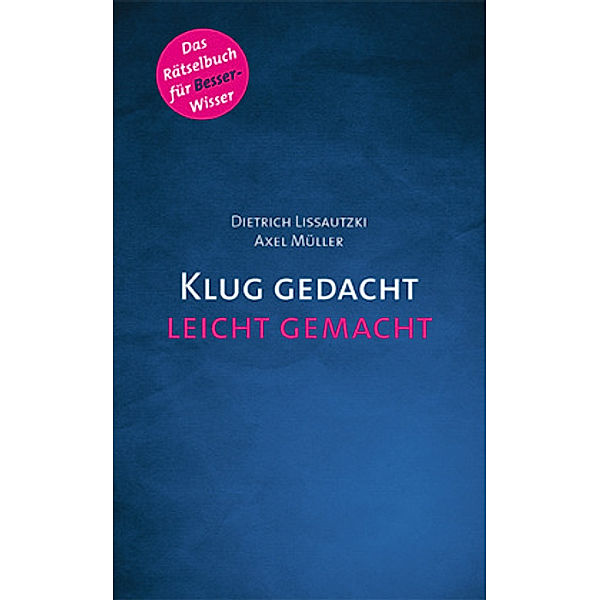 Klug gedacht leicht gemacht, Dietrich Lissautzki, Axel Müller