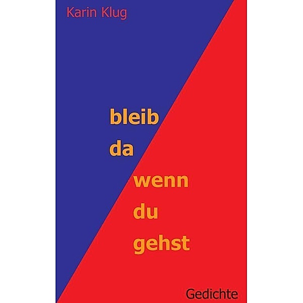 Klug, K: bleib da wenn du gehst, Karin Klug