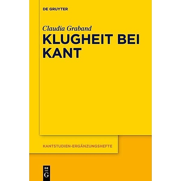 Klugheit bei Kant / Kantstudien-Ergänzungshefte Bd.185, Claudia Graband