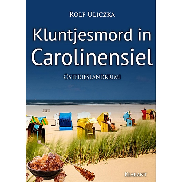 Kluntjesmord in Carolinensiel / Kommissare Bert Linnig und Nina Jürgens ermitteln Bd.7, Rolf Uliczka