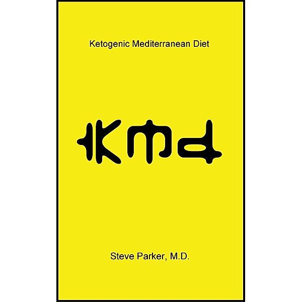 KMD: Ketogenic Mediterranean Diet, M. D. Steve Parker