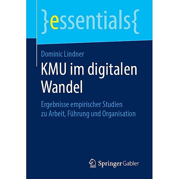 KMU im digitalen Wandel / essentials, Dominic Lindner