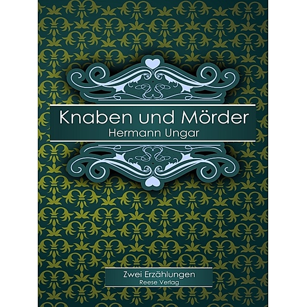 Knaben und Mörder, Hermann Ungar