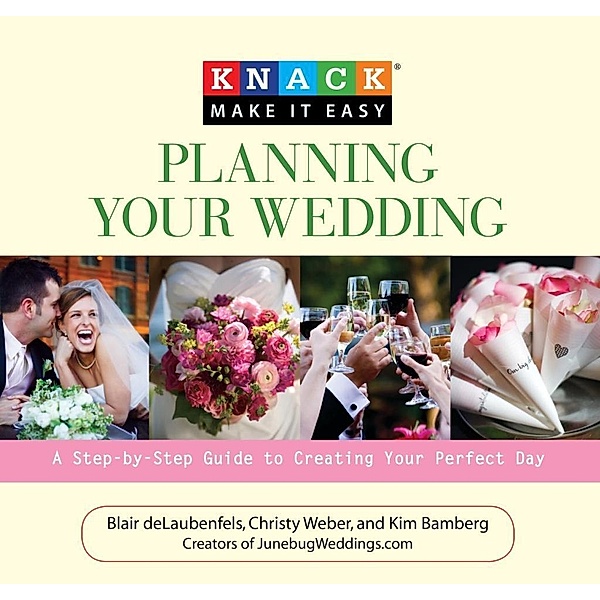 Knack Planning Your Wedding / Knack: Make It Easy, Del Blair Delaubenfels, Christy Weber, Kim Bamberg