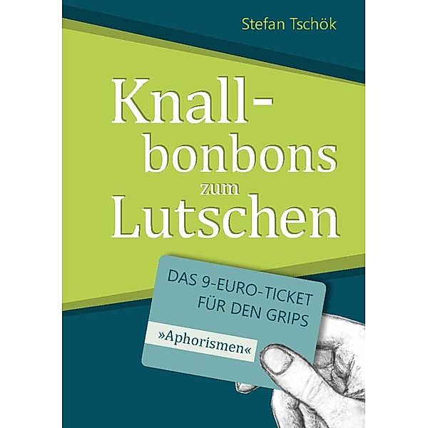 Knallbonbons zum Lutschen, Stefan Tschök