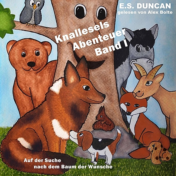 Knallesels Abenteuer - 1 - Auf der Suche nach dem Baum der Wünsche - Knallesels Abenteuer, Band 1 (ungekürzt), E.S. Duncan