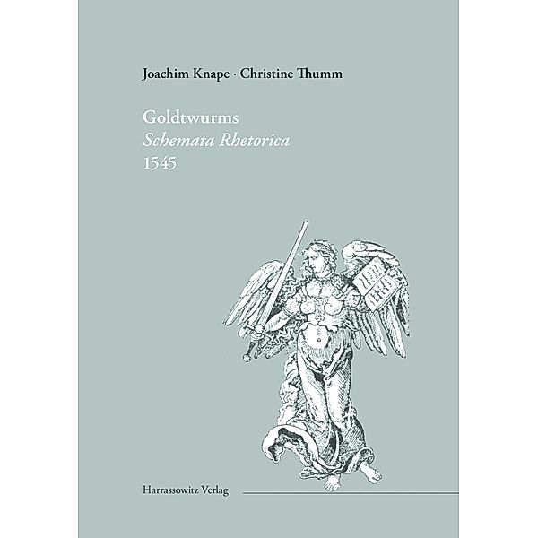 Knape, J: Kaspar Goldtwurms Schemata rhetorica 1545, Joachim Knape, Christine Thumm