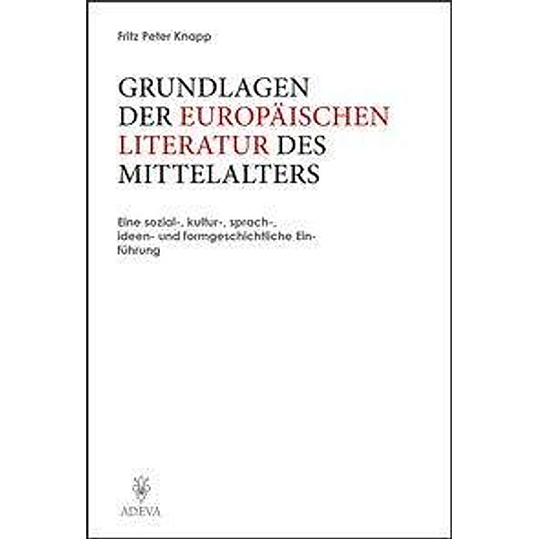 Knapp: Grundlagen d. Europäischen Literatur d. Mittelalters, Fritz Peter Knapp