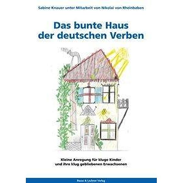 Knauer, S: Das bunte Haus der deutschen Verben, Sabine Knauer, Nikolai von Rheinbaben