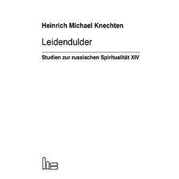 Knechten, H: Leidendulder, Heinrich M Knechten