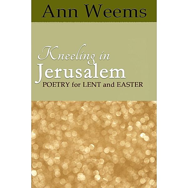 Kneeling in Jerusalem, Ann Weems