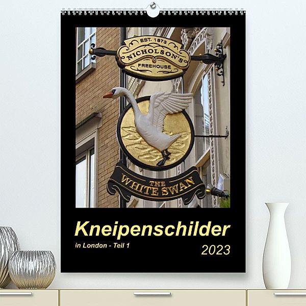 Kneipenschilder in London - Teil 1 (Premium, hochwertiger DIN A2 Wandkalender 2023, Kunstdruck in Hochglanz), Angelika keller