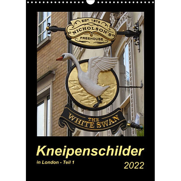 Kneipenschilder in London - Teil 1 (Wandkalender 2022 DIN A3 hoch), Angelika keller