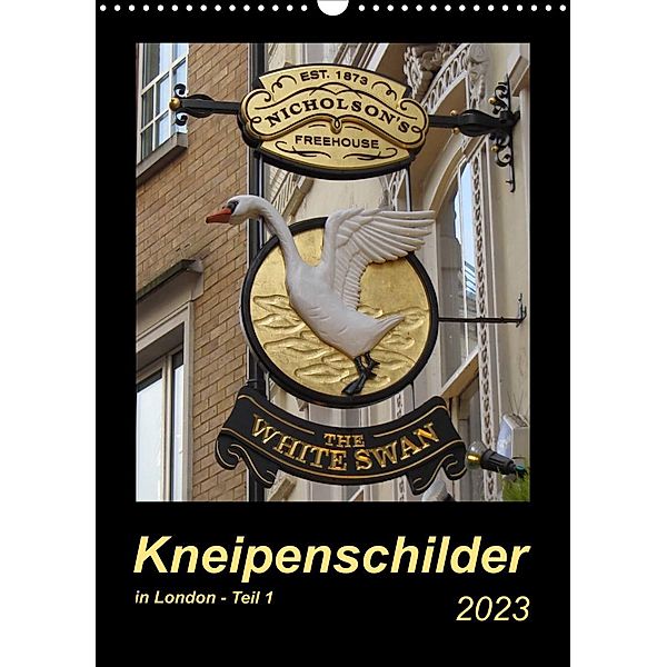 Kneipenschilder in London - Teil 1 (Wandkalender 2023 DIN A3 hoch), Angelika keller