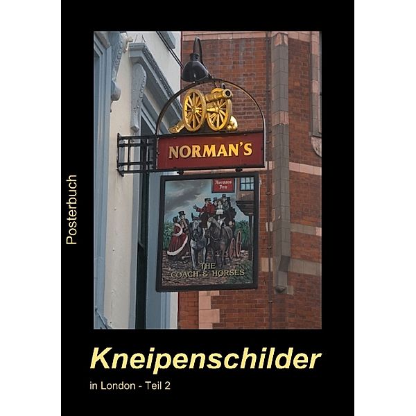 Kneipenschilder in London - Teil 2 (Tischaufsteller DIN A5 hoch), Angelika Keller