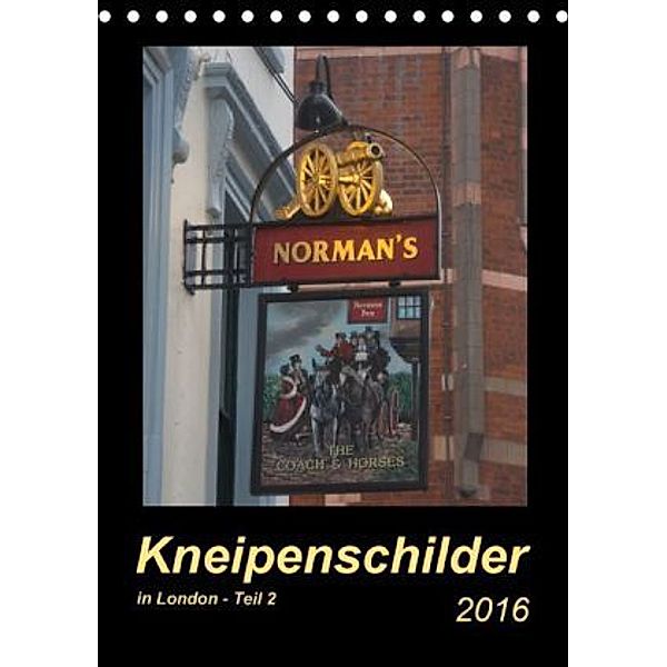 Kneipenschilder in London - Teil 2 (Tischkalender 2016 DIN A5 hoch), Angelika keller