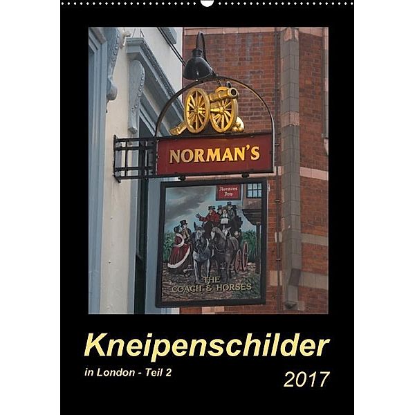 Kneipenschilder in London - Teil 2 (Wandkalender 2017 DIN A2 hoch), Angelika Keller