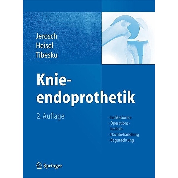 Knieendoprothetik, Jörg Jerosch, Jürgen Heisel, Carsten O. Tibesku