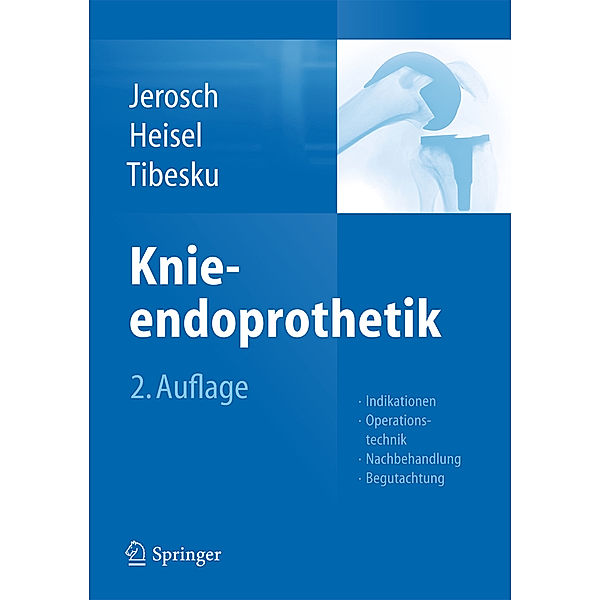 Knieendoprothetik, Jörg Jerosch, Jürgen Heisel, Carsten O. Tibesku