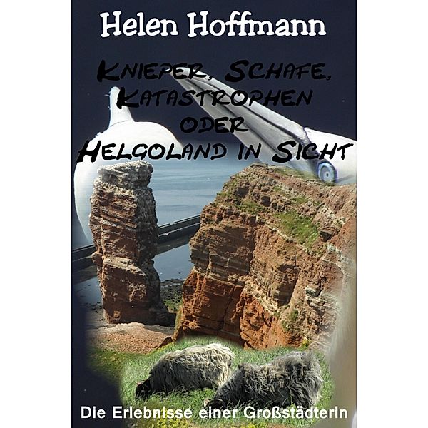 Knieper, Schafe, Katastrophen oder Helgoland in Sicht, Helen Hoffmann