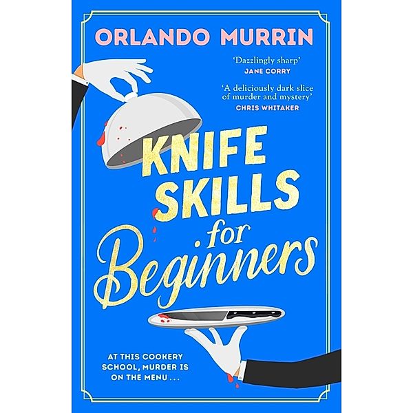 Knife Skills for Beginners, Orlando Murrin
