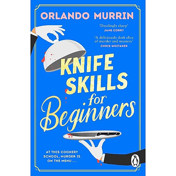Knife Skills for Beginners / A chef Paul Delamare Mystery Bd.1, Orlando Murrin