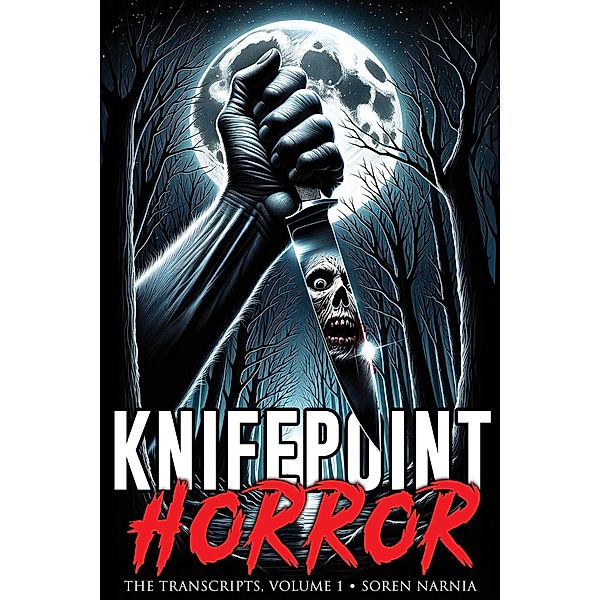 Knifepoint Horror: The Transcripts, Volume 1, Soren Narnia, Velox Books