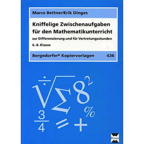 Kniffelige Zwischenaufgaben für den Mathematikunterricht, 6.-8. Klasse, Marco Bettner, Erik Dinges