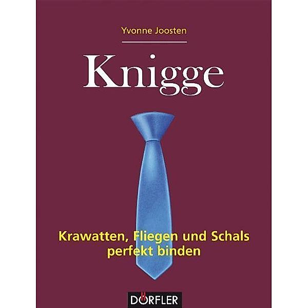 Knigge - Krawatten, Fliegen und Schals perfekt binden, Yvonne Joosten